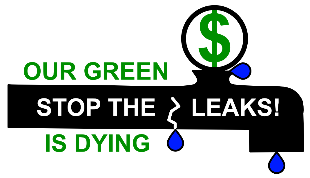 The pipe is leaking, and our green is dying